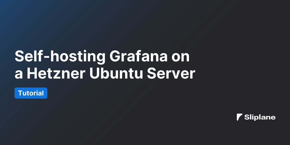 Self-hosting Grafana on a Hetzner Ubuntu Server