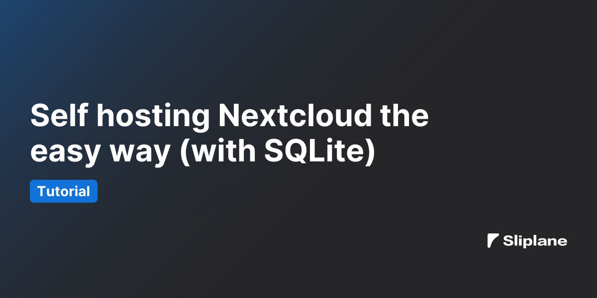 Self hosting Nextcloud the easy way (with SQLite)